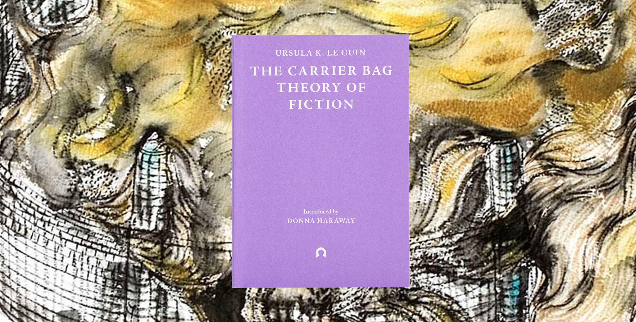 The Carrier Bag Theory of Fiction
